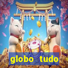 globo tudo absolutamente tudo