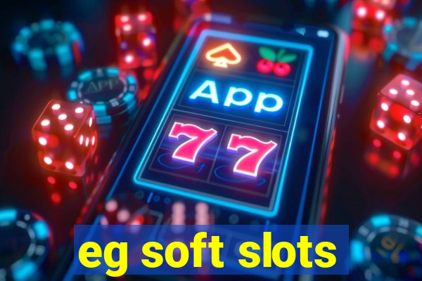 eg soft slots