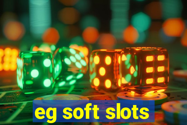 eg soft slots