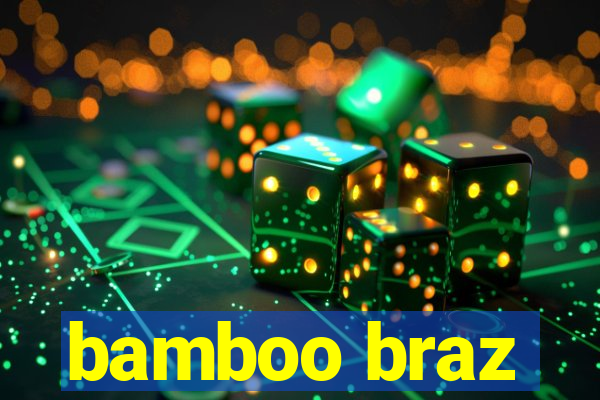 bamboo braz