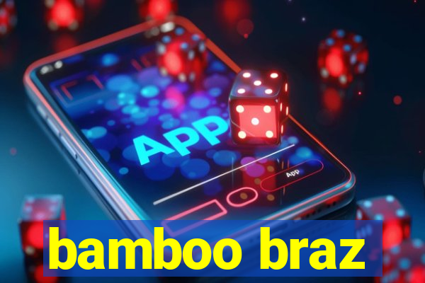 bamboo braz