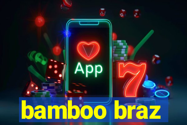 bamboo braz