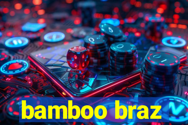 bamboo braz