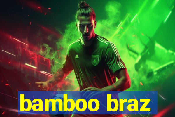 bamboo braz