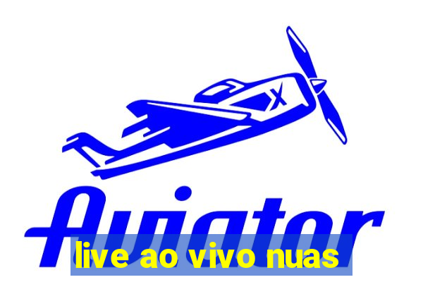 live ao vivo nuas