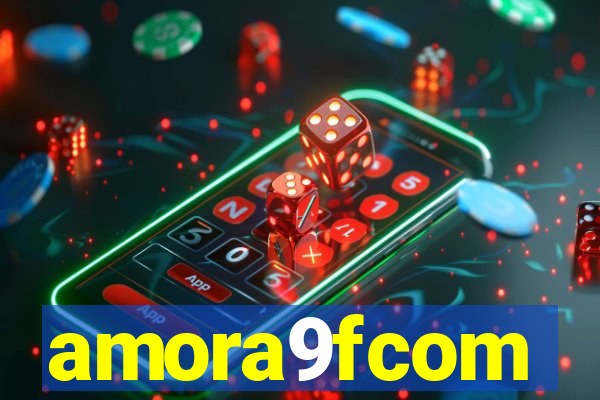 amora9fcom