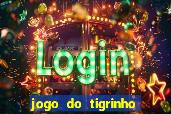 jogo do tigrinho com deposito de 5 reais