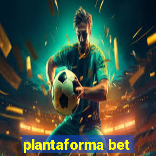 plantaforma bet