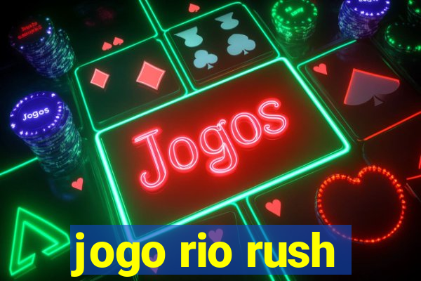 jogo rio rush