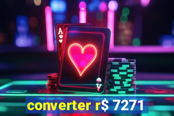 converter r$ 7271