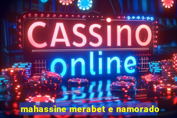 mahassine merabet e namorado