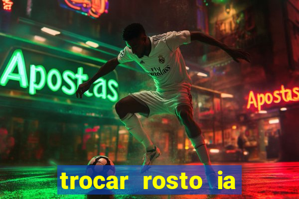 trocar rosto ia online mudar rosto