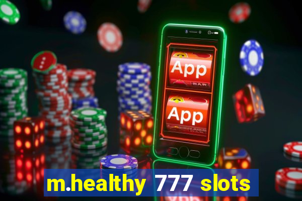 m.healthy 777 slots