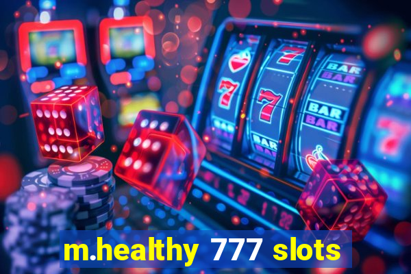 m.healthy 777 slots