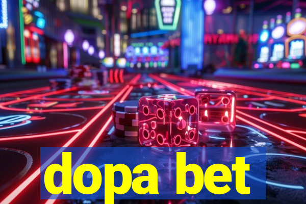 dopa bet