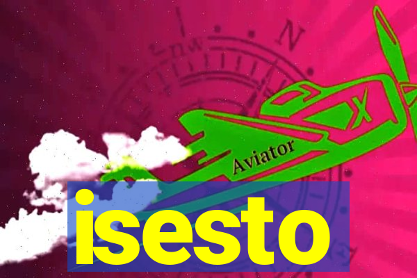 isesto