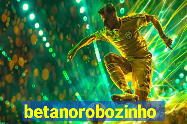 betanorobozinho