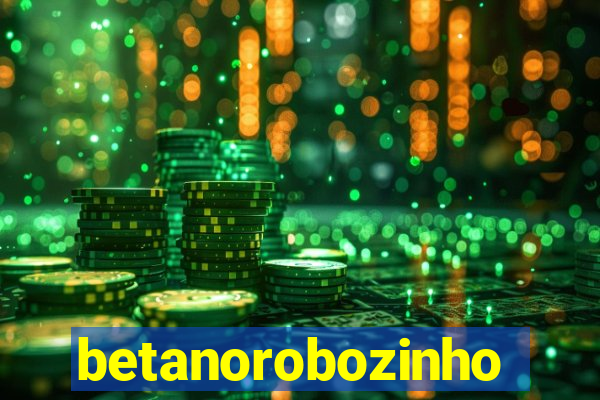 betanorobozinho