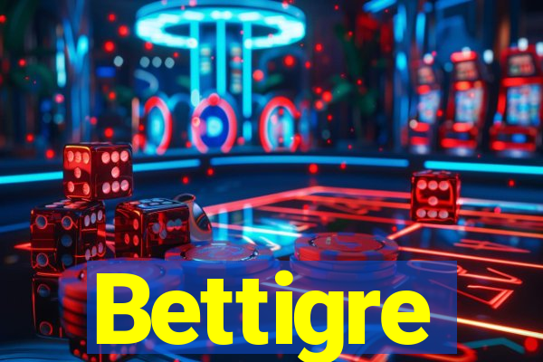 Bettigre