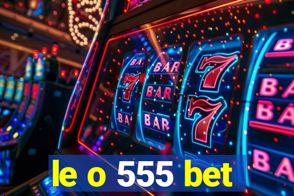 le o 555 bet