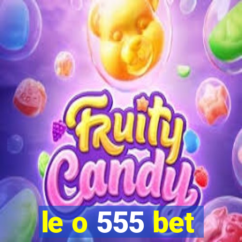 le o 555 bet