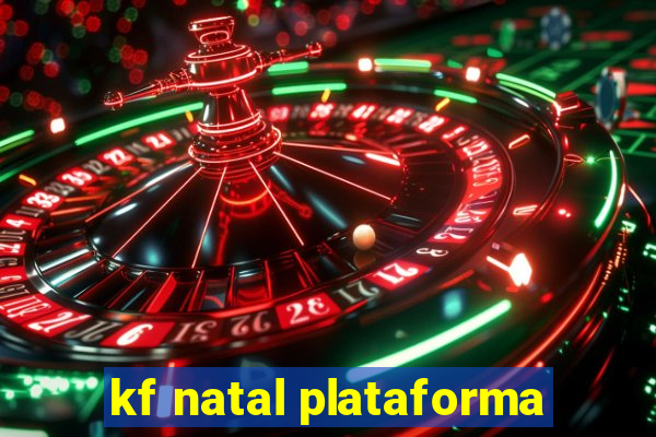 kf natal plataforma