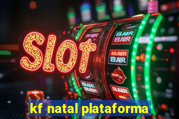 kf natal plataforma