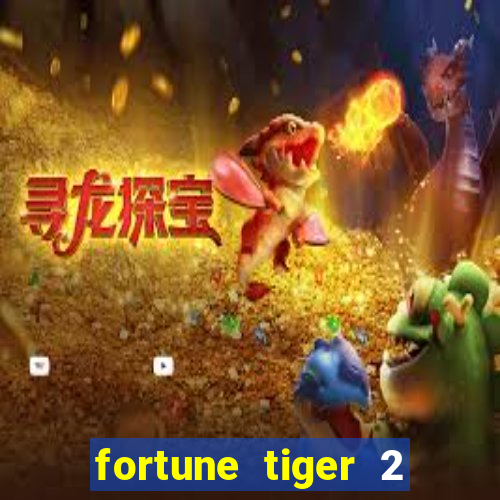 fortune tiger 2 demo free