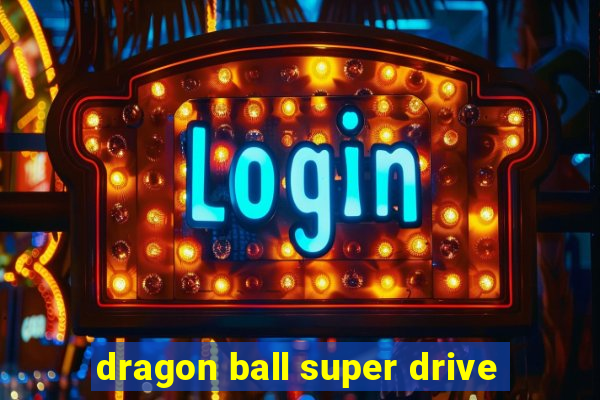 dragon ball super drive