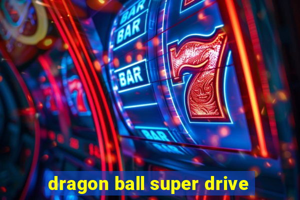 dragon ball super drive