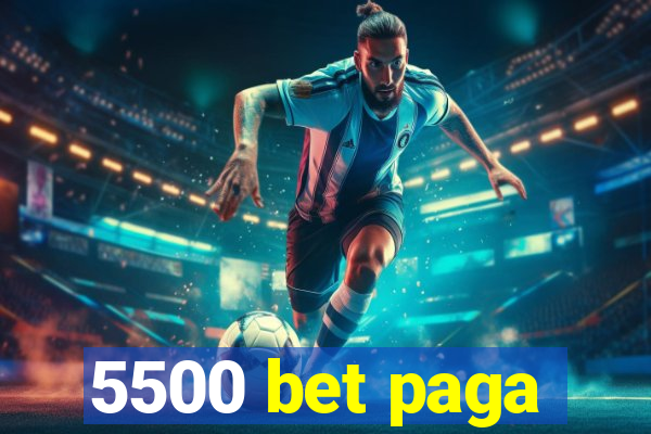 5500 bet paga