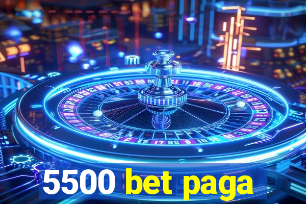 5500 bet paga