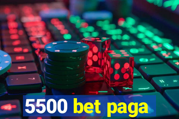 5500 bet paga