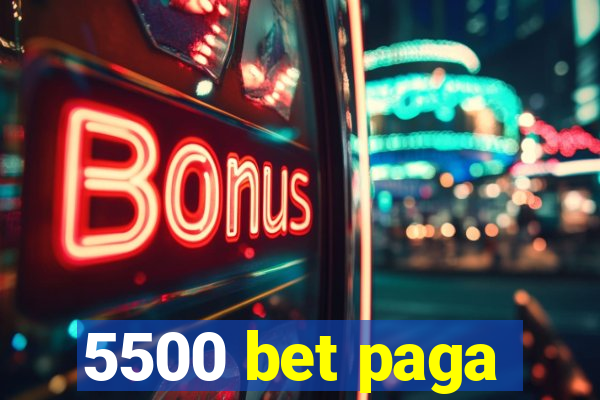 5500 bet paga