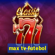 max tv futebol