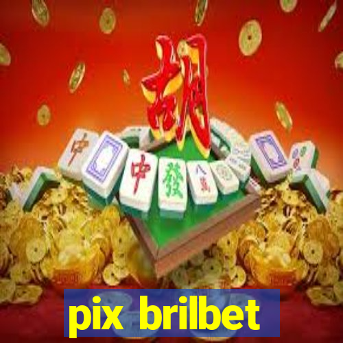 pix brilbet