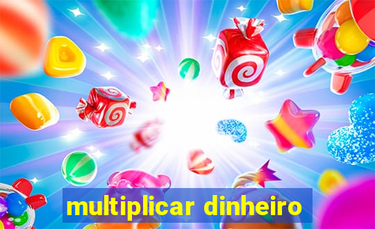 multiplicar dinheiro