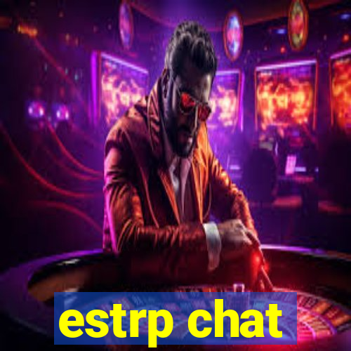 estrp chat