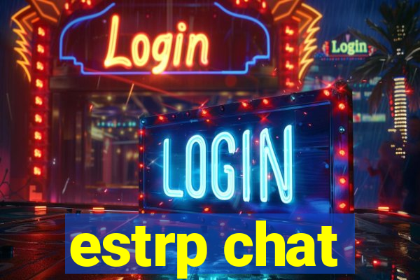 estrp chat