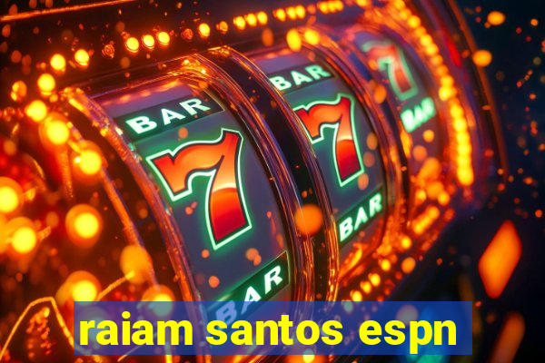 raiam santos espn