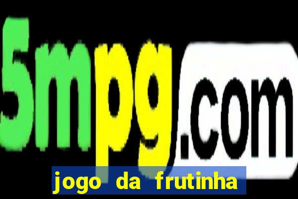 jogo da frutinha paga mesmo