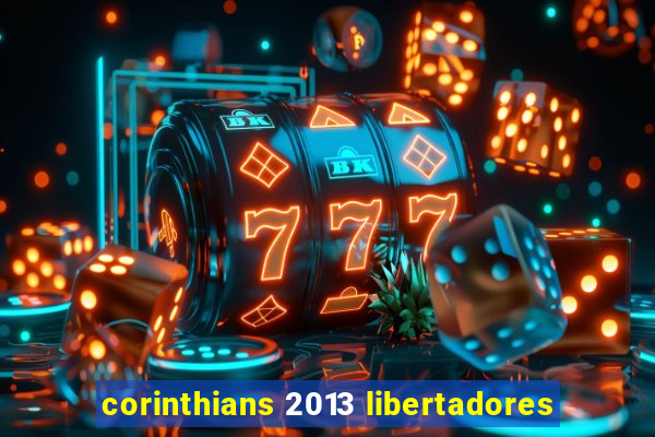 corinthians 2013 libertadores