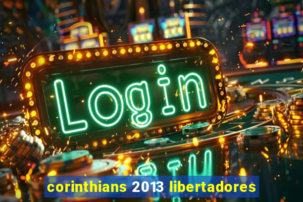 corinthians 2013 libertadores