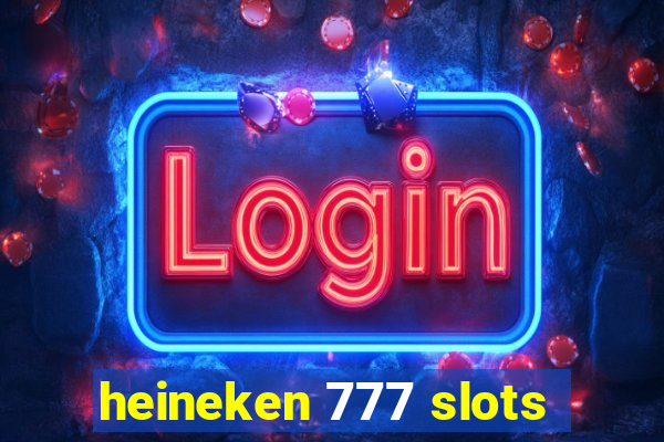 heineken 777 slots