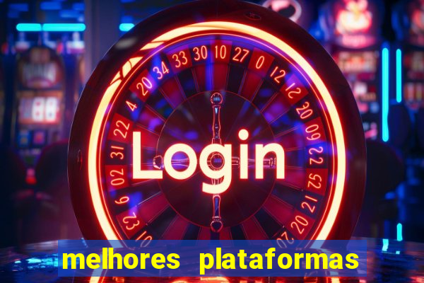 melhores plataformas do tigrinho