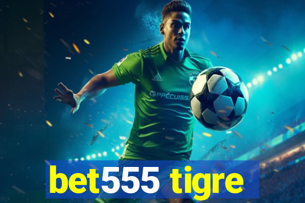 bet555 tigre