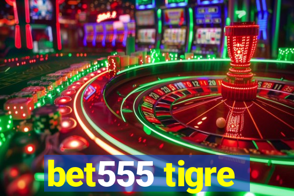 bet555 tigre