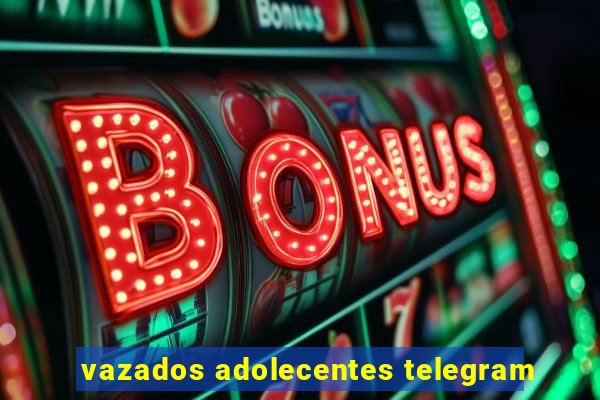 vazados adolecentes telegram