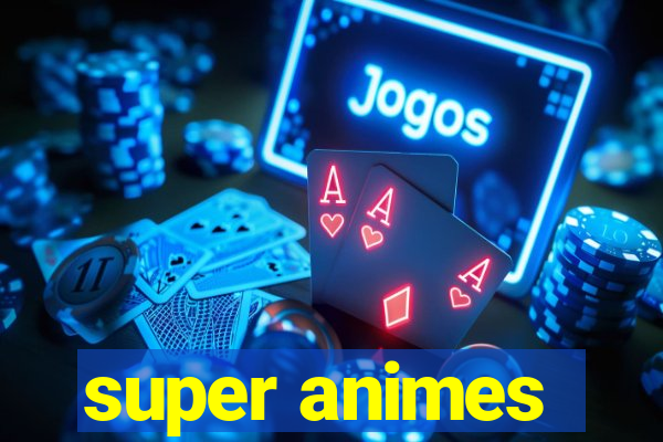 super animes