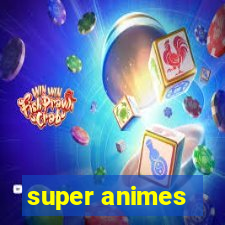 super animes